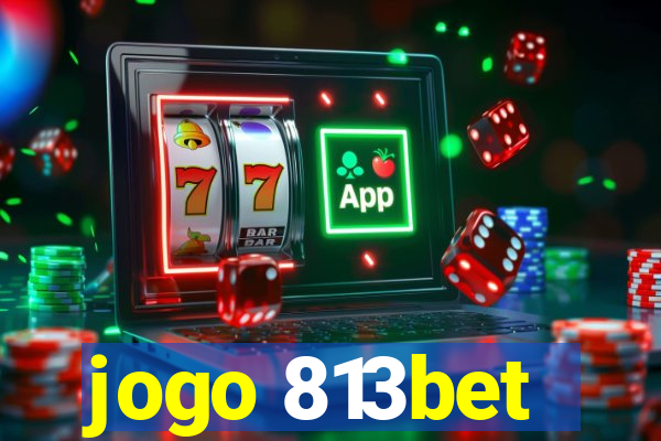 jogo 813bet